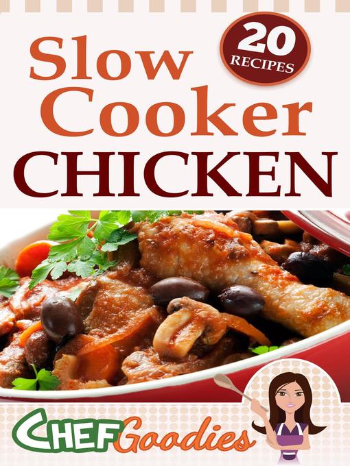 Title details for Slow Cooker Chicken Recipes by Chef Goodies - Available